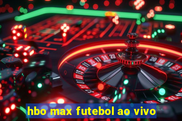 hbo max futebol ao vivo